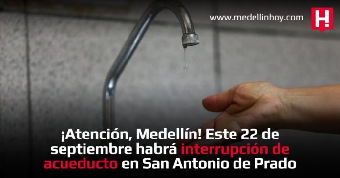 ¡Atención, Medellín! Este 22 de septiembre habrá interrupción de acueducto en San Antonio de Prado
